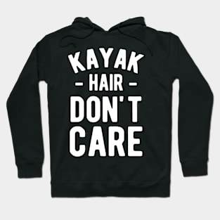 Kayak Hair Don_t Care kayak Hoodie